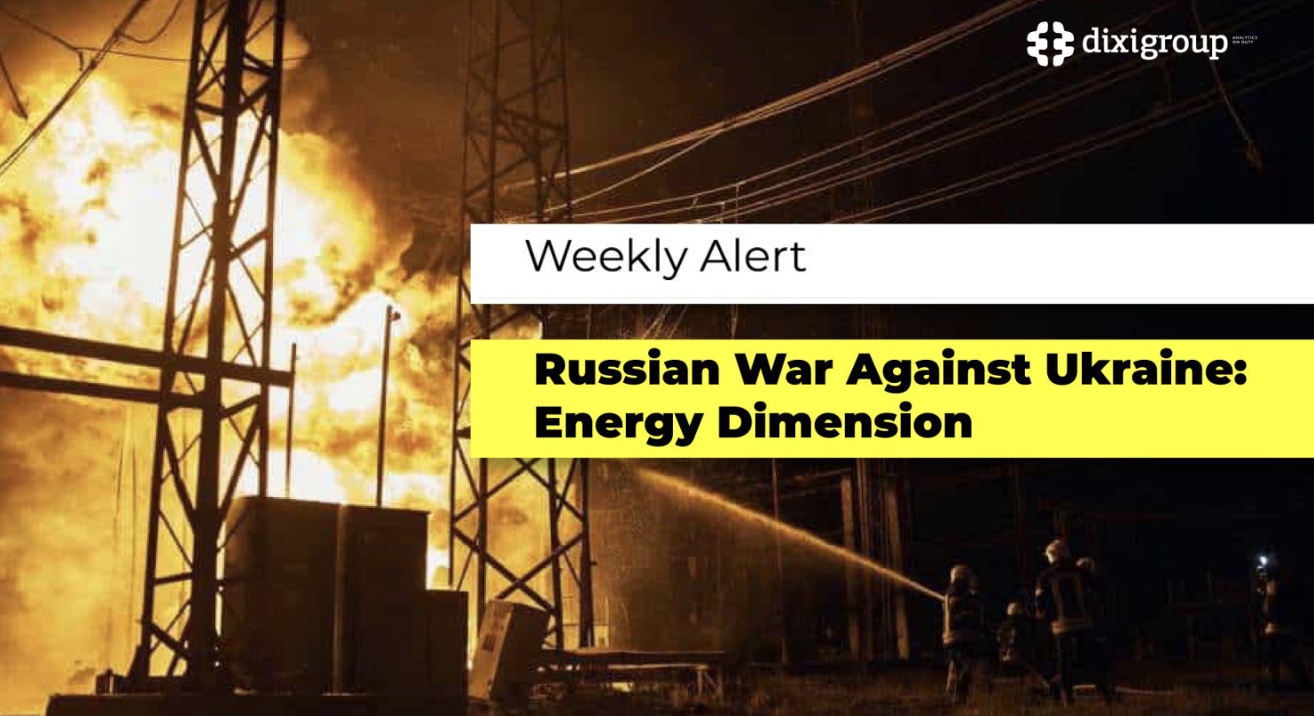 Russian War Against Ukraine: Energy Dimension | DiXi Group Alert – weekly review